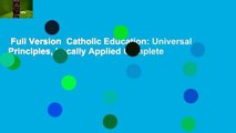 Full Version  Catholic Education: Universal Principles, Locally Applied Complete