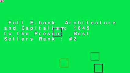 Full E-book  Architecture and Capitalism: 1845 to the Present  Best Sellers Rank : #2