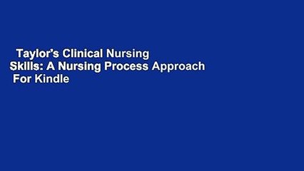 Taylor's Clinical Nursing Skills: A Nursing Process Approach  For Kindle