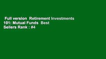 Full version  Retirement Investments 101: Mutual Funds  Best Sellers Rank : #4