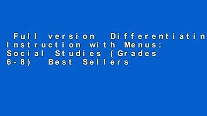 Full version  Differentiating Instruction with Menus: Social Studies (Grades 6-8)  Best Sellers