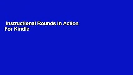 Instructional Rounds in Action  For Kindle