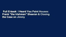 Full E-book  I Heard You Paint Houses: Frank 