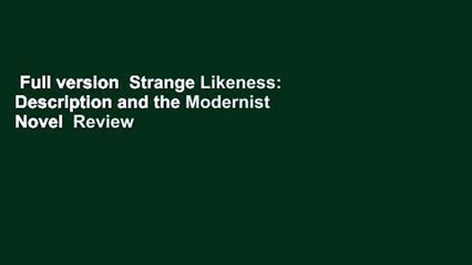 Full version  Strange Likeness: Description and the Modernist Novel  Review