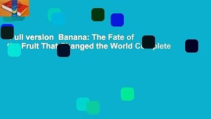 Full version  Banana: The Fate of the Fruit That Changed the World Complete