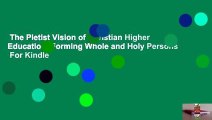 The Pietist Vision of Christian Higher Education: Forming Whole and Holy Persons  For Kindle