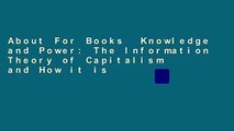 About For Books  Knowledge and Power: The Information Theory of Capitalism and How it is