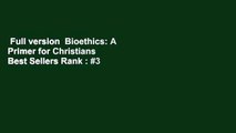 Full version  Bioethics: A Primer for Christians  Best Sellers Rank : #3