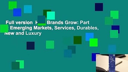 Full version  How Brands Grow: Part 2: Emerging Markets, Services, Durables, New and Luxury
