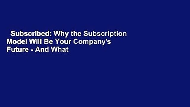 Subscribed: Why the Subscription Model Will Be Your Company's Future - And What to Do about It