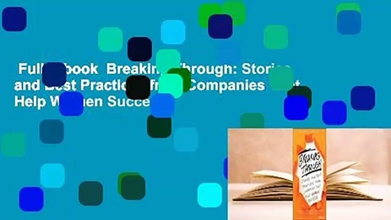 Full E-book  Breaking Through: Stories and Best Practices from Companies That Help Women Succeed