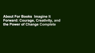 About For Books  Imagine It Forward: Courage, Creativity, and the Power of Change Complete