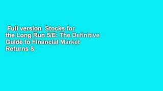 Full version  Stocks for the Long Run 5/E: The Definitive Guide to Financial Market Returns &