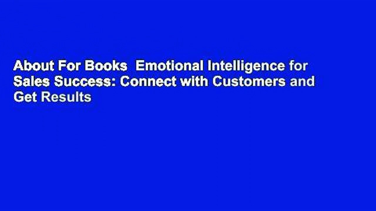 About For Books  Emotional Intelligence for Sales Success: Connect with Customers and Get Results