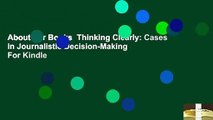 About For Books  Thinking Clearly: Cases in Journalistic Decision-Making  For Kindle