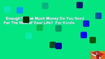 Enough?: How Much Money Do You Need For The Rest of Your Life?  For Kindle