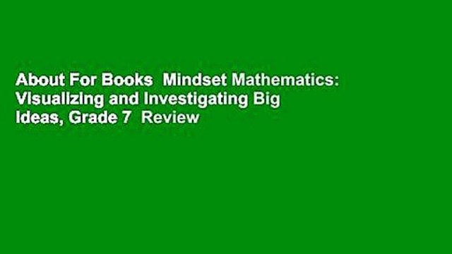 About For Books Mindset Mathematics: Visualizing and Investigating Big Ideas, Grade 7 Review