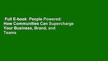 Full E-book  People Powered: How Communities Can Supercharge Your Business, Brand, and Teams