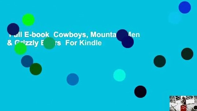 Full E-book Cowboys, Mountain Men & Grizzly Bears For Kindle
