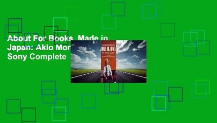 About For Books  Made in Japan: Akio Morita and Sony Complete