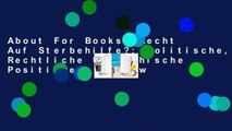 About For Books  Recht Auf Sterbehilfe?: Politische, Rechtliche Und Ethische Positionen  Review