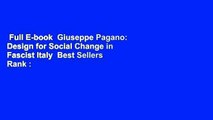 Full E-book  Giuseppe Pagano: Design for Social Change in Fascist Italy  Best Sellers Rank : #3