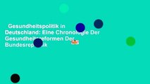 Gesundheitspolitik in Deutschland: Eine Chronologie Der Gesundheitsreformen Der Bundesrepublik