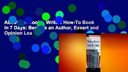 About For Books  Write a How-To Book in 7 Days: Become an Author, Expert and Opinion Leader
