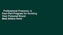 Professional Presence: A Four-Part Program for Building Your Personal Brand  Best Sellers Rank :