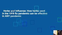 Herbs and Influenza: How herbs used in the 1918 flu pandemic can be effective in ANY pandemic