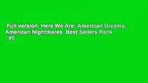 Full version  Here We Are: American Dreams, American Nightmares  Best Sellers Rank : #5