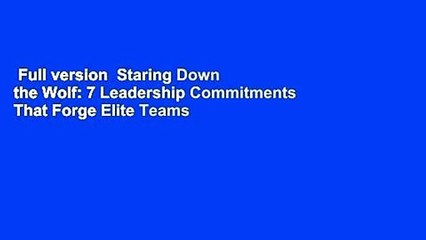 Full version  Staring Down the Wolf: 7 Leadership Commitments That Forge Elite Teams  Best