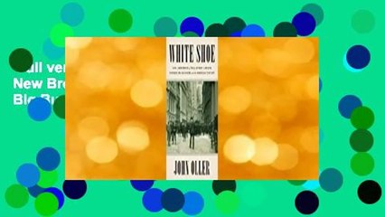 Full version  White Shoe: How a New Breed of Wall Street Lawyers Changed Big Business and the