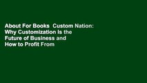 About For Books  Custom Nation: Why Customization Is the Future of Business and How to Profit From