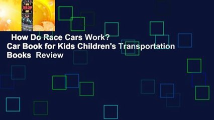 How Do Race Cars Work? Car Book for Kids Children's Transportation Books  Review