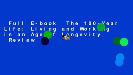 Full E-book  The 100-Year Life: Living and Working in an Age of Longevity  Review