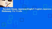 Random House Japanese-English English-Japanese Dictionary  For Kindle