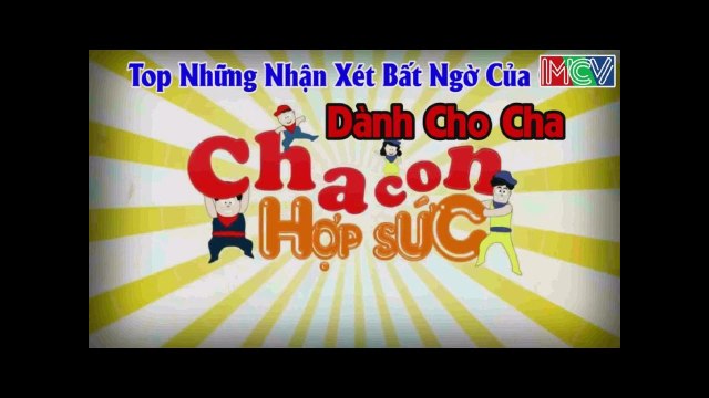 CHA CON HỢP SỨC top những nhận xét bất ngờ của con dành cho Cha