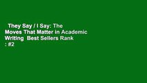They Say / I Say: The Moves That Matter in Academic Writing  Best Sellers Rank : #2