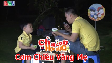 CHA CON HỢP SỨC - CƠM CHIỀU VẮNG MẸ PHẦN 1