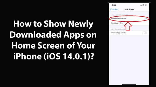 How to Show Newly Downloaded Apps on Home Screen of Your iPhone (iOS 14.0.1)?