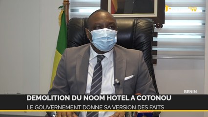 Démolition du Noom Hôtel à Cotonou : le gouvernement donne sa version des faits
