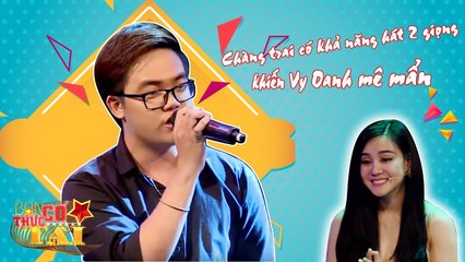 Chàng trai có khả năng hát 2 giọng khiến Vy Oanh mê mẩn.