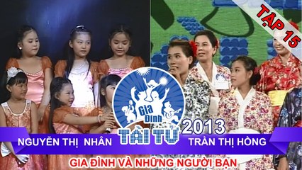 GIA ĐÌNH TÀI TỬ | mùa 2 | Nguyễn T Nhân vs Trần Thị Hồng | Tập 15