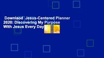 Downlaod  Jesus-Centered Planner 2020: Discovering My Purpose With Jesus Every Day Voll