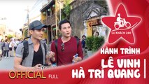Lữ Khách 24h | Hành trình full |  Lê Vinh rủ rê Hà Trí Quang về Hội An đi bụi.