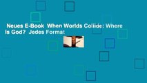 Neues E-Book  When Worlds Collide: Where Is God?  Jedes Format