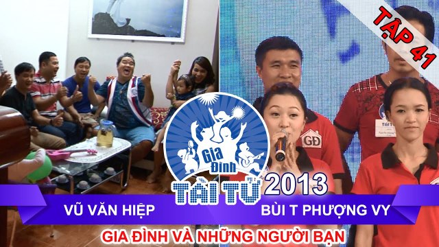 GIA ĐÌNH TÀI TỬ | mùa 2 | Vũ Văn Hiệp vs Bùi T Phượng Vy | Tập 41