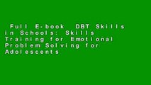 Full E-book  DBT Skills in Schools: Skills Training for Emotional Problem Solving for Adolescents