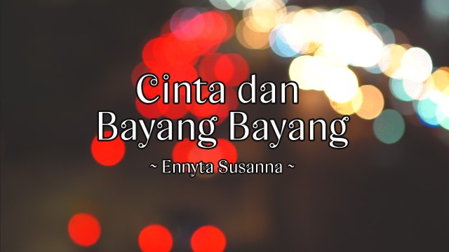 Ennyta Susanna - Cinta dan Bayang Bayang (Official Lyric Video)